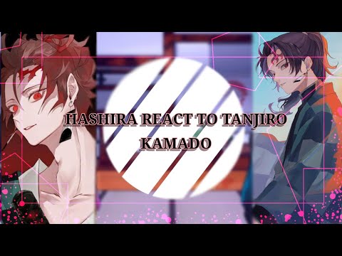 []  HASHIRA REACT TO TANJIRO KAMADO [] Gachaclub [] Demonslayer [] Gacha Reaction []