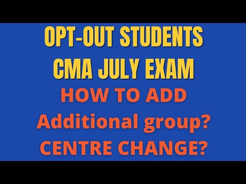 Information about additional group & Centre change | CMA EXAM