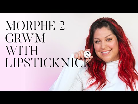 Morphe 2 GRWM with LipstickNick