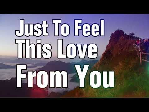 Just To Feel This Love From You (Anne Murray Lyrics)