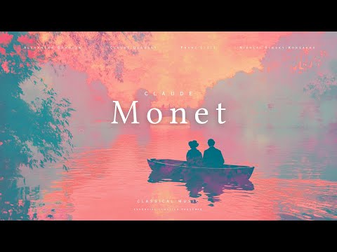 Classical Monet - Classical Music Gems (Playlist Inspired by Claude Monet's Art)