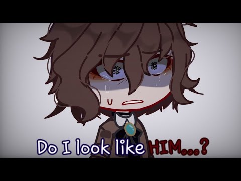 Do I look like him? ||Bsd||Dazai angst||Gacha||