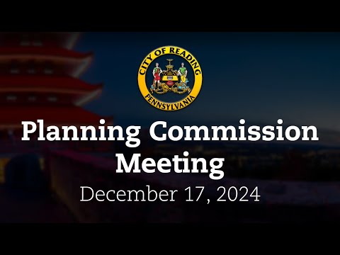 Planning Commission Meeting 12/17/24 | City of Reading, PA