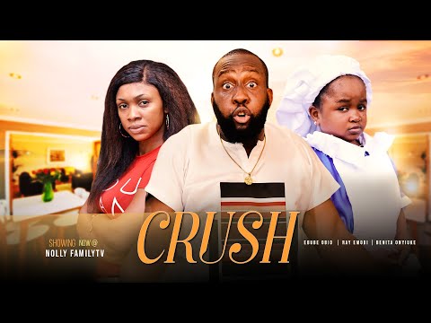 CRUSH - Ebube Obio/Ray Emodi/Benita Onyiuke 2022 Trending Nigerian Nollywood Full Movie