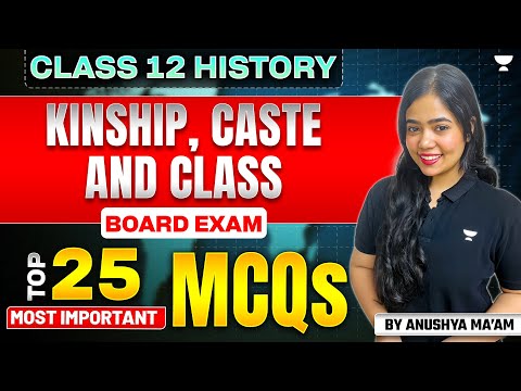 Kinship, Caste and Class | Class 12 History MCQ 2025 | Anushya Ma'am