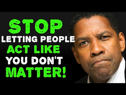 STOP Allowing Others To Treat You Like You're Nothing - You Matter | Denzel Washington Motivation