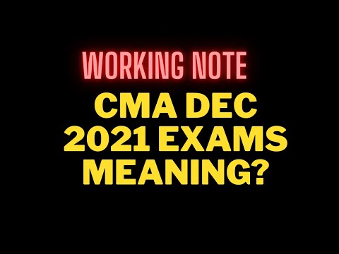 CMA DEC 2021 EXAMS I ADEQUATE WORKING NOTE MEANING?