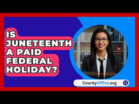 Is Juneteenth A Paid Federal Holiday? - CountyOffice.org