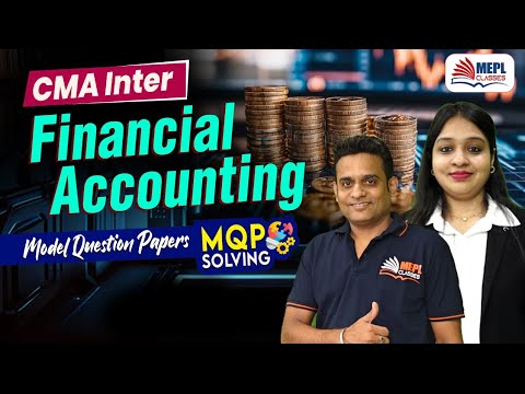 CMA Intermediate | Financial Accounting - MQP SOLVING 📝| MEPL Classes