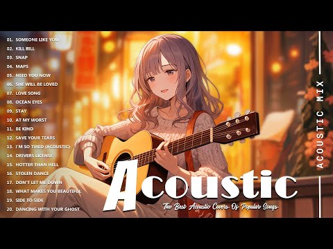 Best Acoustic Songs Collection - Acoustic Guitar Covers Of Popular Songs - Chill Acoustic Love Songs