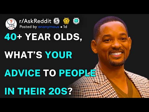 40+ year olds, what’s your advice to people in their 20s? (r/AskReddit)