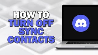 How to Turn Off Sync Contacts from Discord (Quick Tutorial)