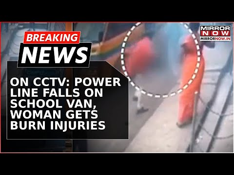 Breaking News: Karnataka Woman Sustains Serious Burn Injuries As Power Line Falls On School Van