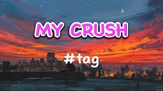 “MY CRUSH” - #tag (Lirik Video) Lagu viral tiktok