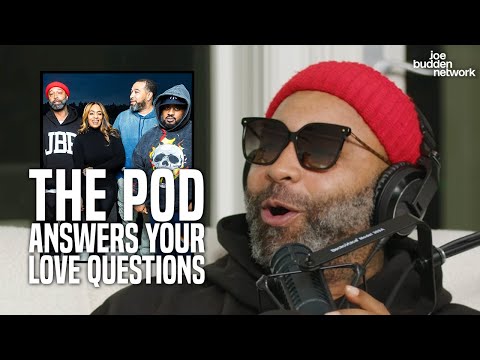 The Pod Answers Your Love Questions | "A Lot Of People Need Our Help"