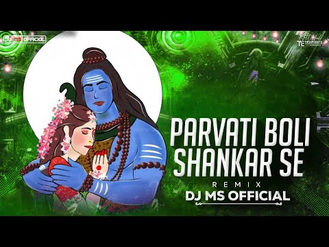 DJ MS OFFICIAL || Parvati Boli Shankar Se || Hanshraj Raghuwanshi || Remix || #shivbhakti #djremix