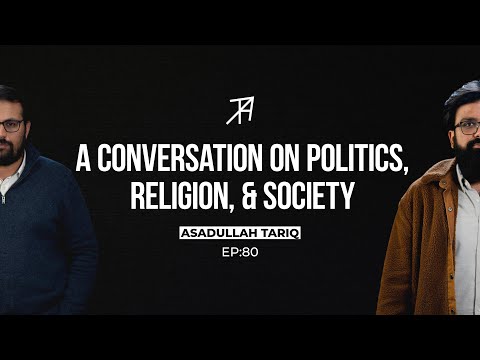 The Evolution of Society, Politics, and a Hybrid Islam | Asad Ullah | Talha Ahad Podcast