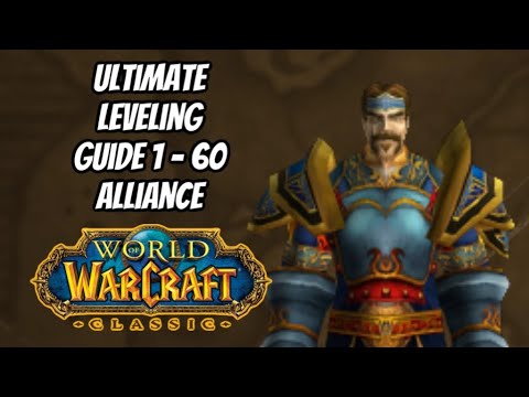 THE ULTIMATE GUIDE TO LEVELING FAST FROM 1 TO 60 IN CLASSIC FOR THE ALLIANCE: WORLD OF WARCRAFT