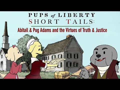 Pups of Liberty Short Tails: Abitail & Pug Adams and the Virtues of Truth & Justice