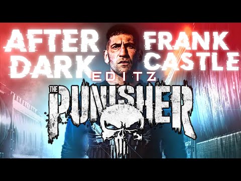 THE PUNISHER EDIT | FRANK CASTLE | AFTER DARK |