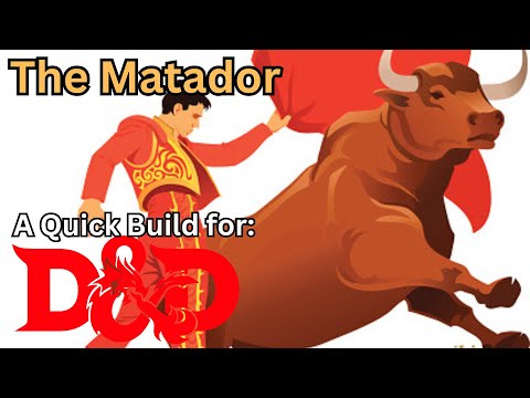 The Matador, a charismatic and dexterous taunt build for Dungeons and Dragons 5eth edition.