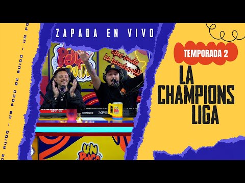 LA CHAMPIONS LIGA / Zapada EN VIVO en UN POCO DE RUIDO