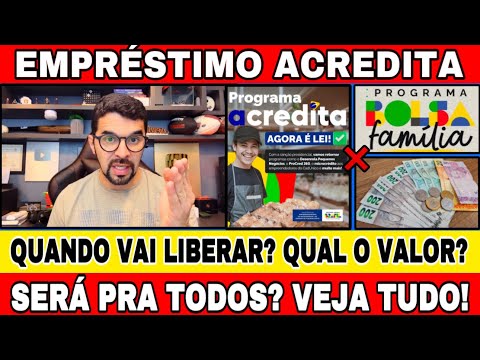 EMPRÉSTIMO ACREDITA: SERÁ PRA TODOS DO BOLSA FAMÍLIA? POSSO IR AO BANCO? QUAL O VALOR E QUAL BANCO?