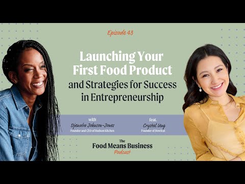 Launching Your First Food Product and Strategies for Success in Entrepreneurship With Crystal Ung