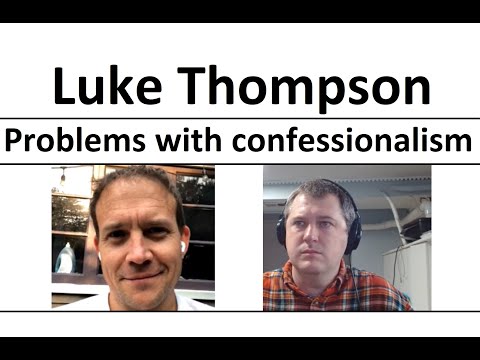 Luke Thompson - Problems with Confessionalism