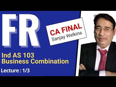 Ind AS-103 Business Combination CA Final FR Part-3 Complete Topic By. Sanjay Welkins