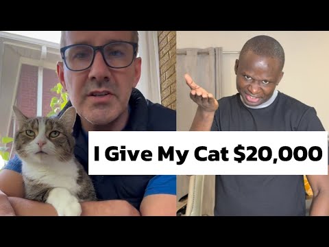 I Give My Cat $20,000