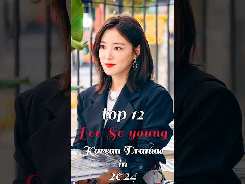 Top 12 Lee Se Young Korean Dramas In 2024 #top12 #leeseyoung #kdrama #fyp #viral #dramalist #shorts