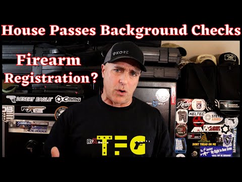 House Passes Expanding Background Checks (What it Really Means) - TheFirearmGuy