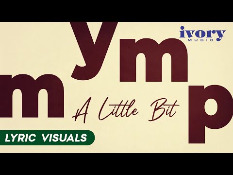 A Little Bit - MYMP (Lyric Visuals)