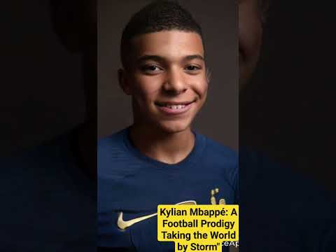 Kylian Mbappé: A Football Prodigy Taking the World by Storm