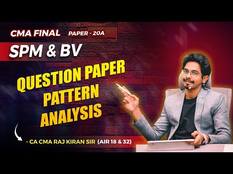 QUESTION PAPER ANALYSIS || SPM & BV || CMA FINAL || BY CA CMA RAJ KIRAN SIR ( AIR 18 & 32 )