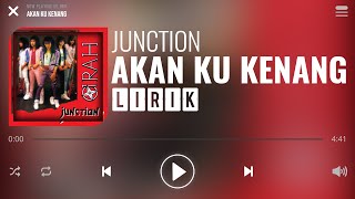 Junction - Akan Ku Kenang [Lirik]