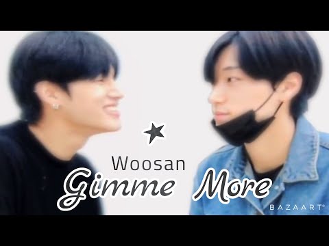 Woosan Edit ✣ Gimme More