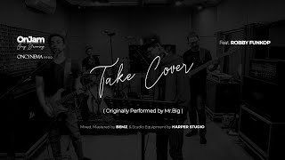 Oncy Jamming (OnJam) : Take Cover by Mr.Big Live Cover Feat. Robby Funkop