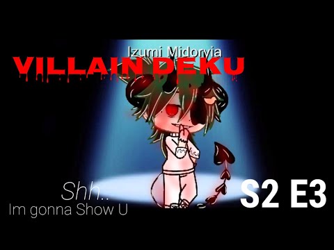 villain Deku S2 E3 || GCMV || I'm gonna Show U ||