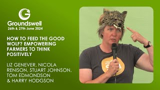 How to Feed the Good Wolf? Empowering Farmers to Think Positively - Groundswell 2024