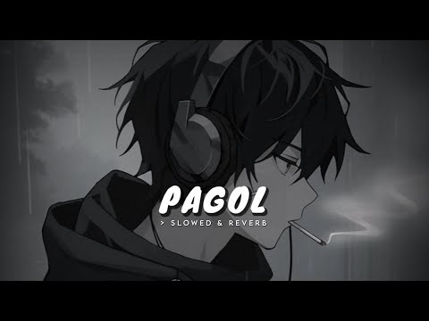 Pagol ( Slowed & Reverb ) - Deep Jandu