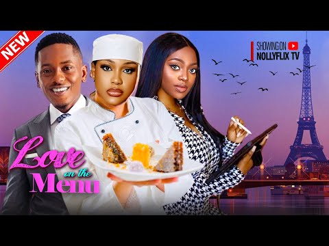 Love On The Menu - Uche Montana, Timini Egbuson, Shaznay Okawa, Mofe Duncan | Nigerian Family Movie