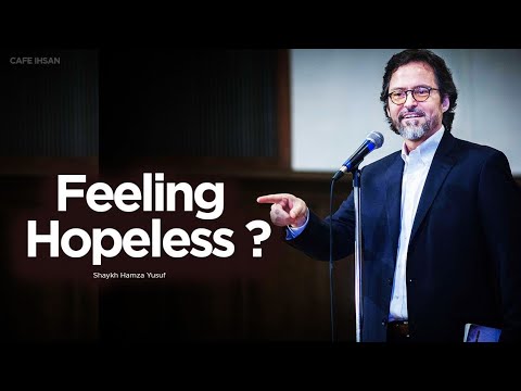 We are the religion of Hope ~ Shaykh Hamza Yusuf