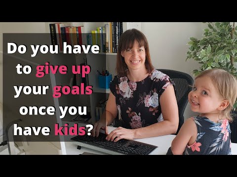 Can you reach your personal goals while having kids? (CAN YOU HAVE IT ALL?)