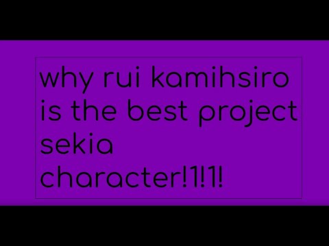 why rui kamishiro is the best project sekai character!1!1