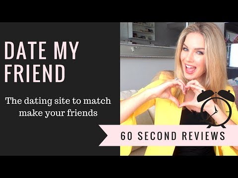 60 second reviews | Date My Friend