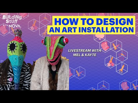 How to Design an Art Installation | Building Stuff with NOVA Livestream