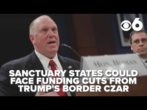 Sanctuary states could face funding cuts from Trump's border czar