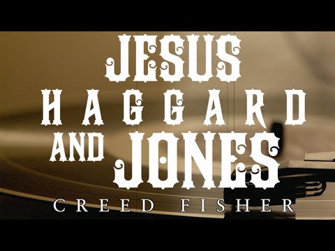 Creed Fisher - Jesus, Haggard & Jones (Official Lyric Video)